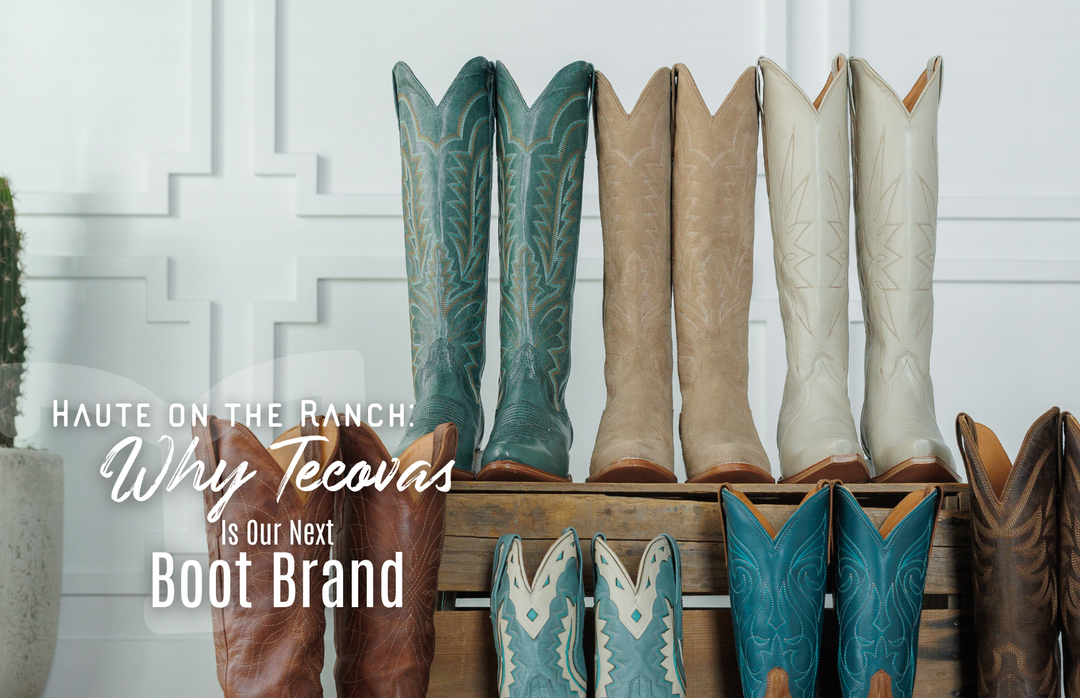 Haute on the Ranch: Why Tecovas Is Our Next Boot Brand