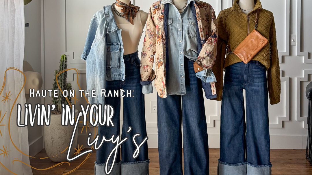 Haute on the Ranch: Living In Your Livy's