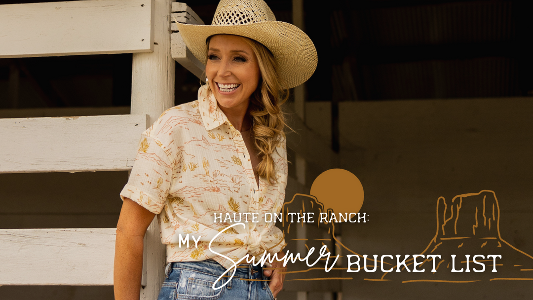 Haute on the Ranch: My Summer Bucket List