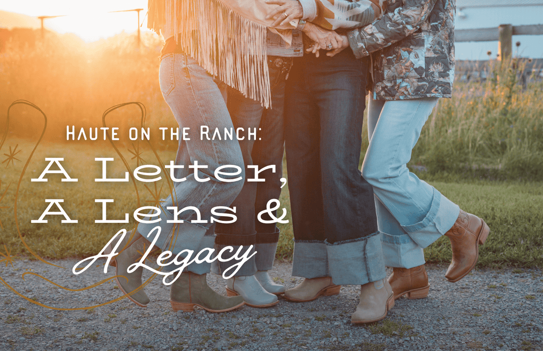 Haute on the Ranch: A Letter, A Lens & A Legacy