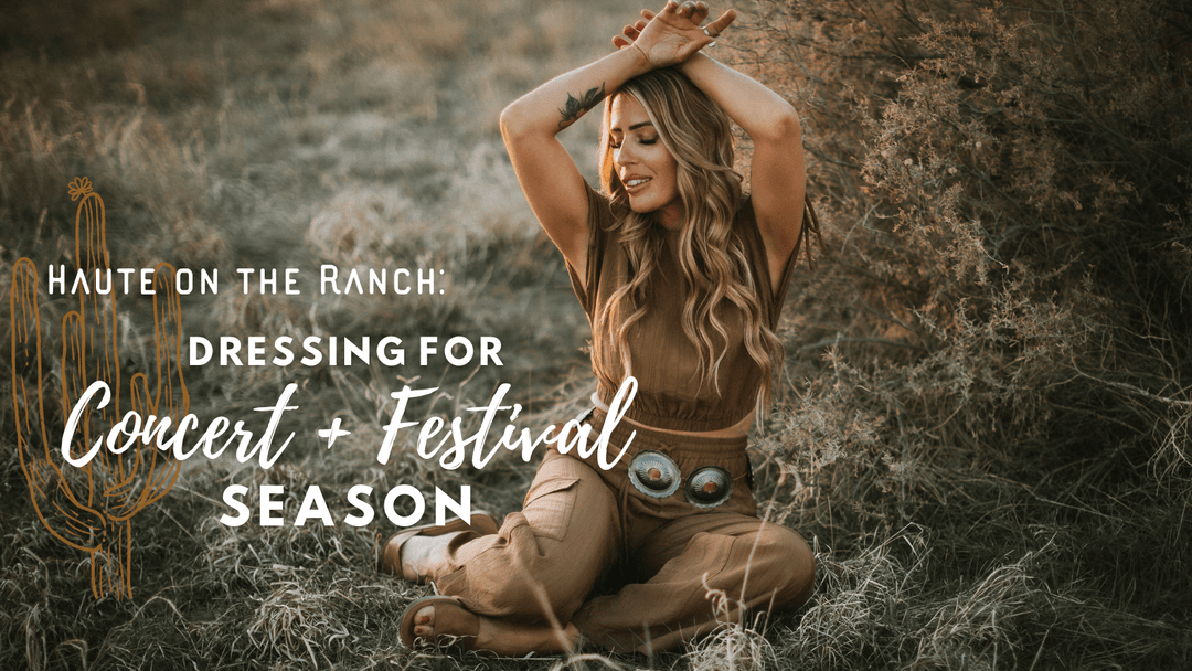 Haute on the Ranch: Dressing for Concert + Festival Season