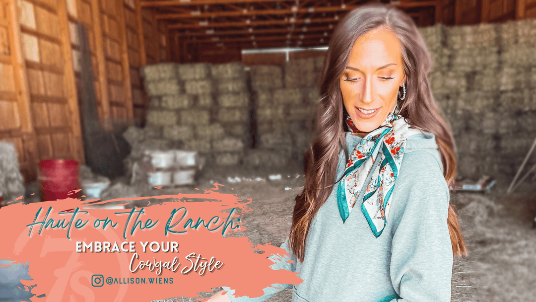 Haute on the Ranch: Embrace your Cowgal Style