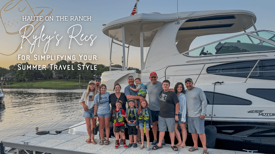 Haute on the Ranch: Ryley's Recs For Simplifying Your Summer Travel Style