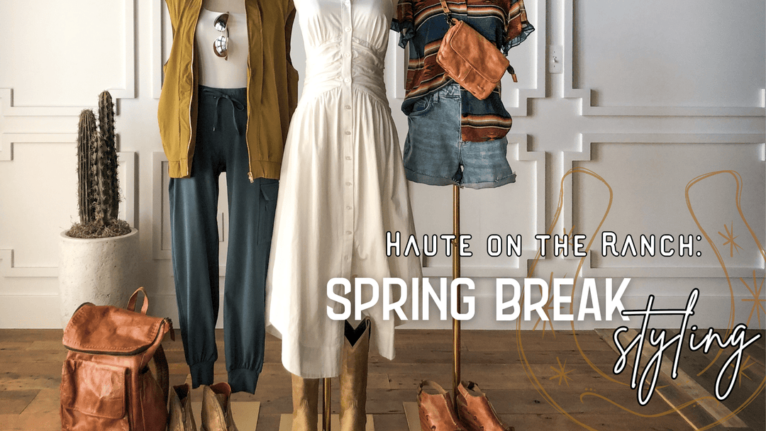 Haute on the Ranch: Spring Break Styling