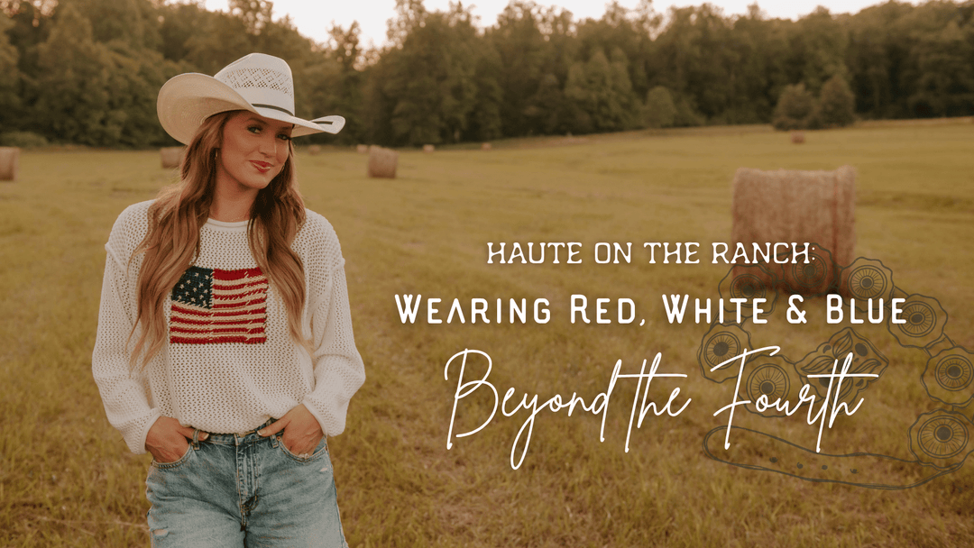 Haute on the Ranch: Wearing Red, White & Blue Beyond the Fourth